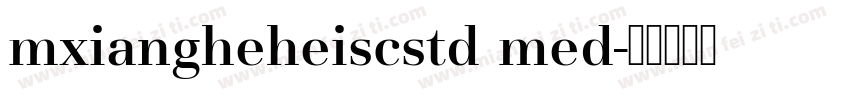 mxiangheheiscstd med字体转换
